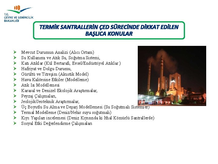 TERMİK SANTRALLERİN ÇED SÜRECİNDE DİKKAT EDİLEN BAŞLICA KONULAR Ø Ø Ø Ø Mevcut Durumun