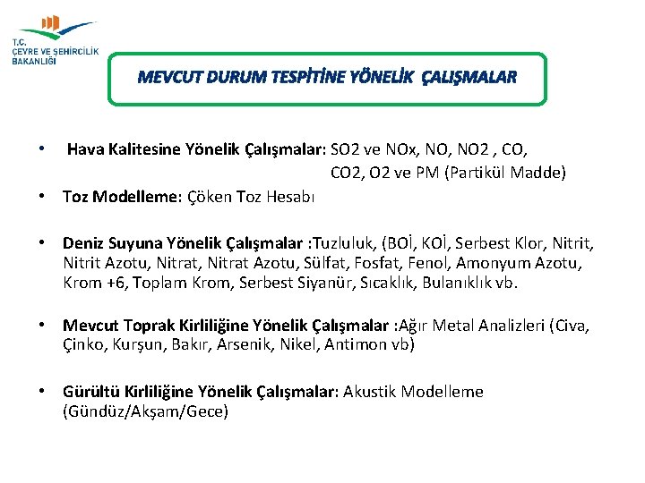 MEVCUT DURUM TESPİTİNE YÖNELİK ÇALIŞMALAR • Hava Kalitesine Yönelik Çalışmalar: SO 2 ve NOx,