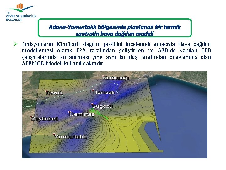 Adana-Yumurtalık bölgesinde planlanan bir termik santralin hava dağılım modeli Ø Emisyonların Kümülatif dağılım profilini
