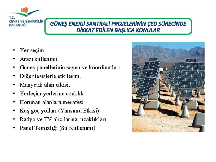 GÜNEŞ ENERJİ SANTRALİ PROJELERİNİN ÇED SÜRECİNDE DİKKAT EDİLEN BAŞLICA KONULAR • • • Yer