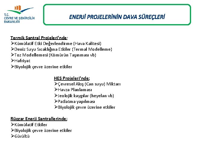 ENERJİ PROJELERİNİN DAVA SÜREÇLERİ Termik Santral Projeleri’nde; ØKümülatif Etki Değerlendirme (Hava Kalitesi) ØDeniz Suyu