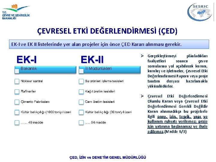 ÇEVRESEL ETKİ DEĞERLENDİRMESİ (ÇED) EK-I ve EK II listelerinde yer alan projeler için önce