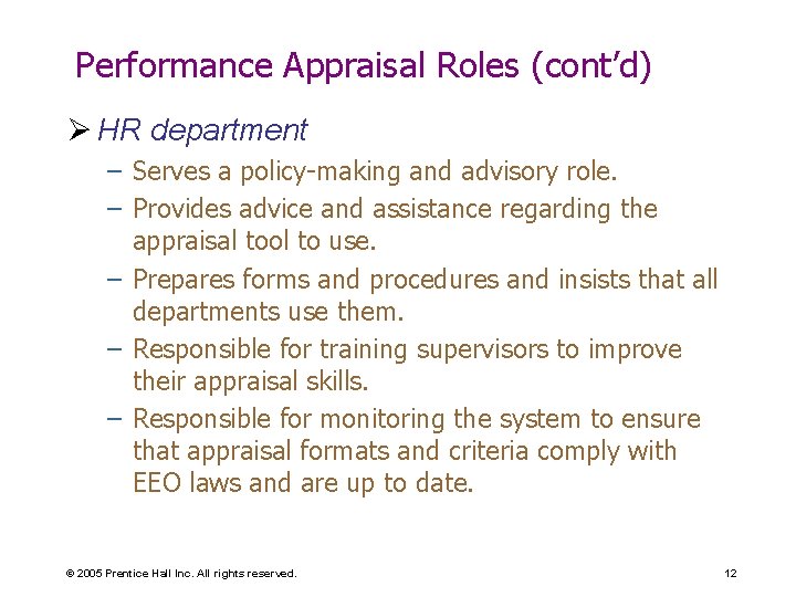 Performance Appraisal Roles (cont’d) Ø HR department – Serves a policy-making and advisory role.