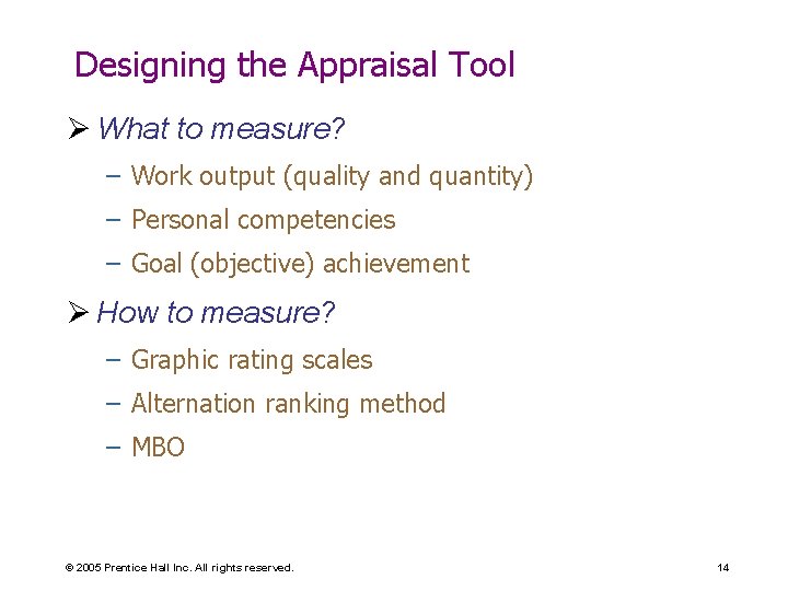 Designing the Appraisal Tool Ø What to measure? – Work output (quality and quantity)