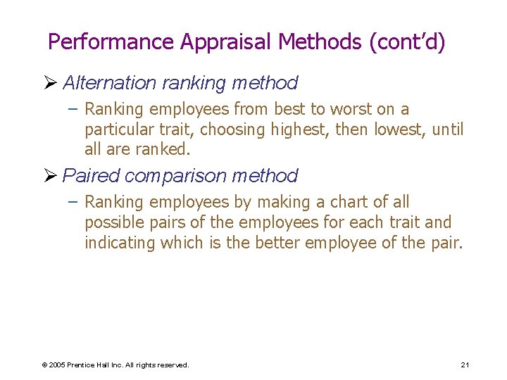 Performance Appraisal Methods (cont’d) Ø Alternation ranking method – Ranking employees from best to