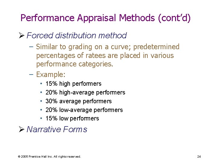 Performance Appraisal Methods (cont’d) Ø Forced distribution method – Similar to grading on a