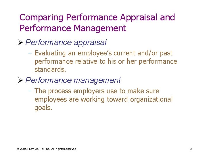 Comparing Performance Appraisal and Performance Management Ø Performance appraisal – Evaluating an employee’s current