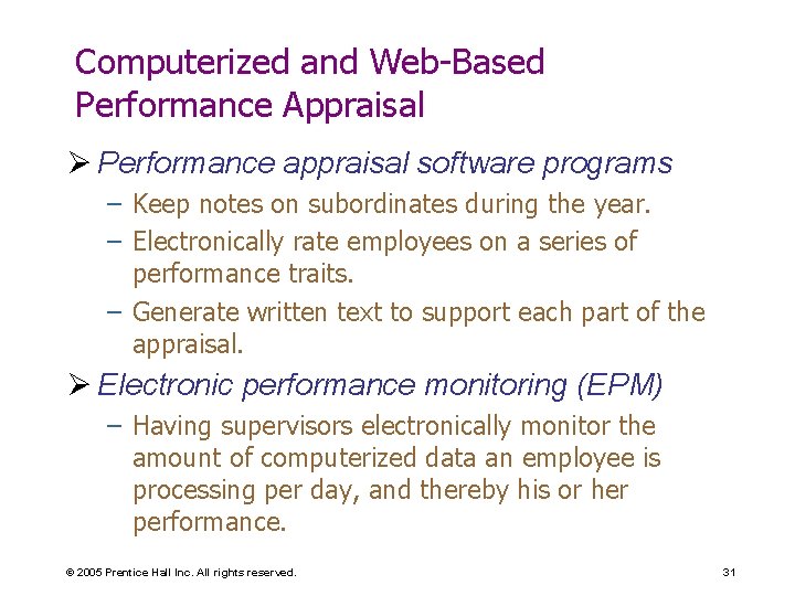 Computerized and Web-Based Performance Appraisal Ø Performance appraisal software programs – Keep notes on