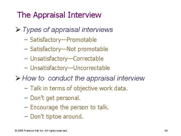 The Appraisal Interview Ø Types of appraisal interviews – Satisfactory—Promotable – Satisfactory—Not promotable –