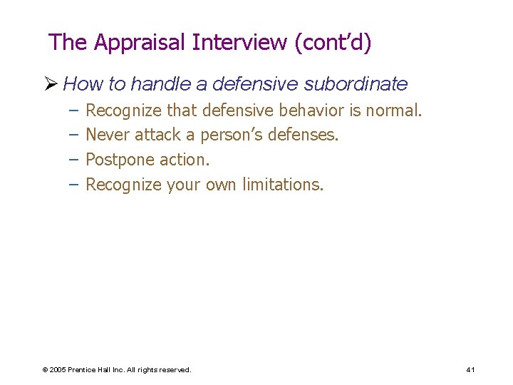 The Appraisal Interview (cont’d) Ø How to handle a defensive subordinate – – Recognize