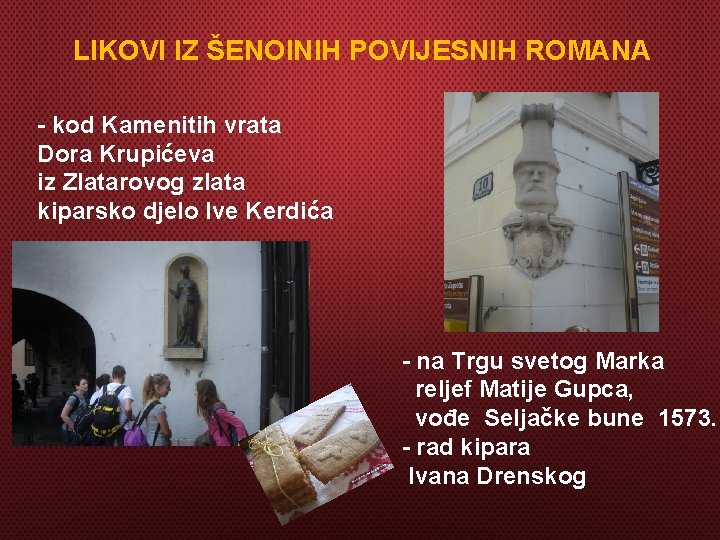 LIKOVI IZ ŠENOINIH POVIJESNIH ROMANA - kod Kamenitih vrata Dora Krupićeva iz Zlatarovog zlata