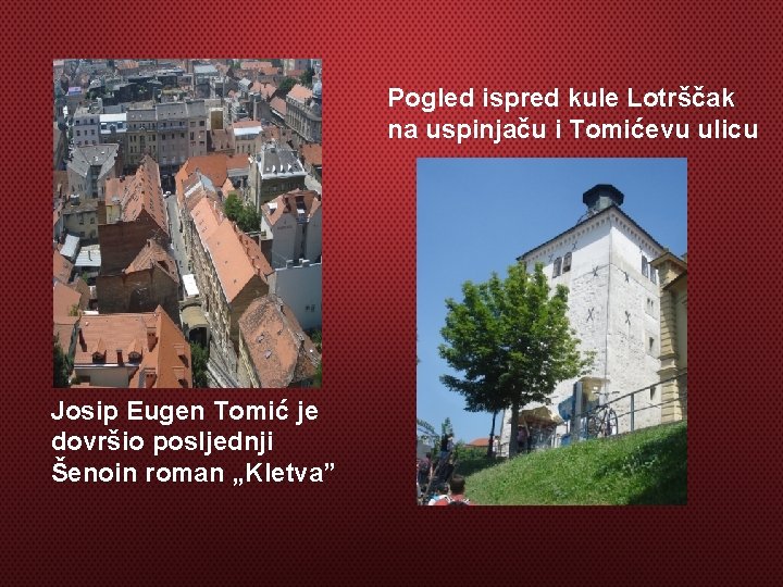 Pogled ispred kule Lotrščak na uspinjaču i Tomićevu ulicu Josip Eugen Tomić je dovršio