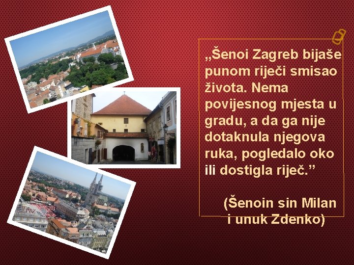 „Šenoi Zagreb bijaše punom riječi smisao života. Nema povijesnog mjesta u gradu, a da