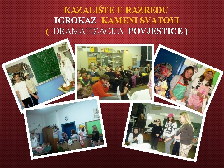 KAZALIŠTE U RAZREDU IGROKAZ KAMENI SVATOVI ( DRAMATIZACIJA POVJESTICE ) 