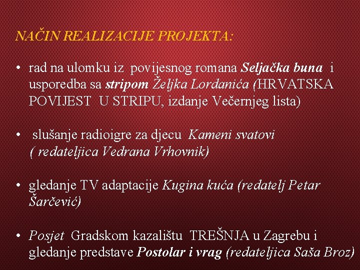 NAČIN REALIZACIJE PROJEKTA: • rad na ulomku iz povijesnog romana Seljačka buna i usporedba