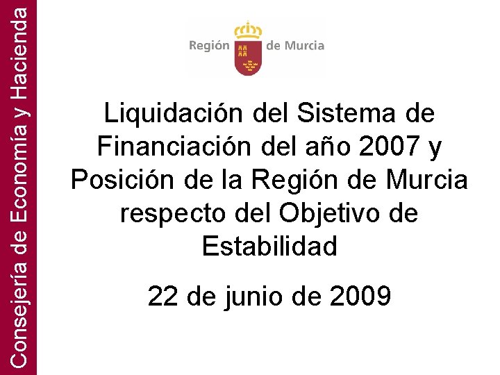 Consejería de Economía y Hacienda Liquidación del Sistema de Financiación del año 2007 y