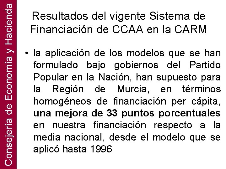 Consejería de Economía y Hacienda Resultados del vigente Sistema de Financiación de CCAA en