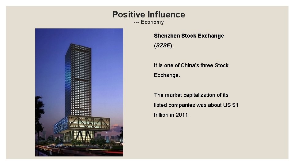 Positive Influence --- Economy Shenzhen Stock Exchange (SZSE) It is one of China’s three
