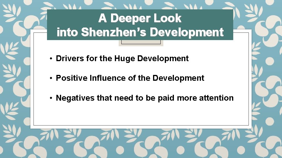 A Deeper Look into Shenzhen’s Development • Drivers for the Huge Development • Positive