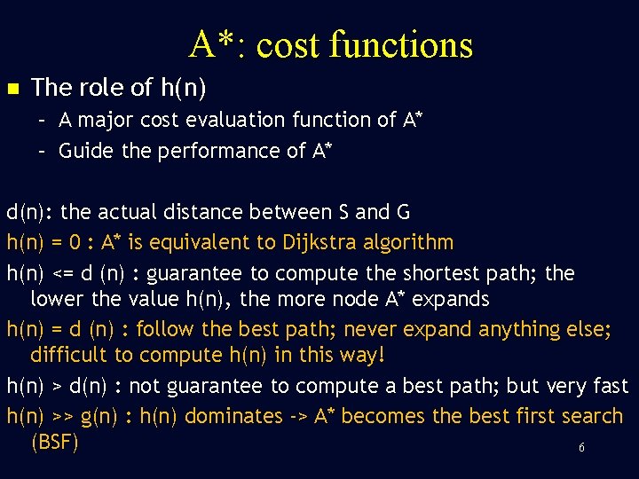 A*: cost functions n The role of h(n) – A major cost evaluation function