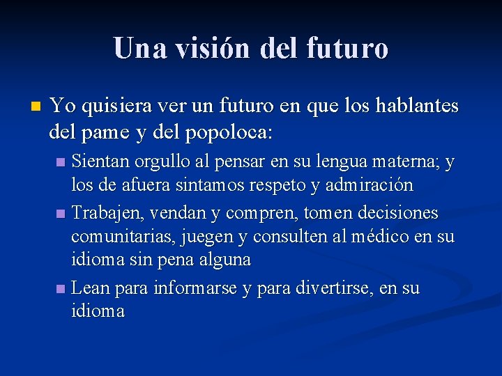 Una visión del futuro n Yo quisiera ver un futuro en que los hablantes