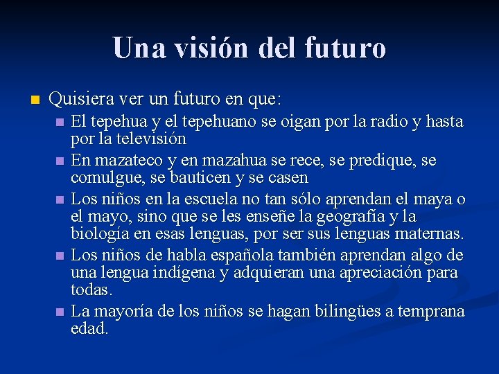 Una visión del futuro n Quisiera ver un futuro en que: n n n