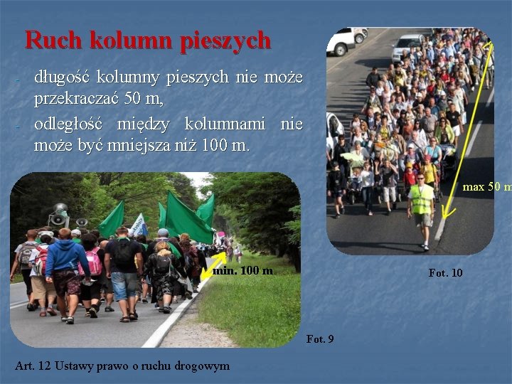 Ruch kolumn pieszych - - długość kolumny pieszych nie może przekraczać 50 m, odległość