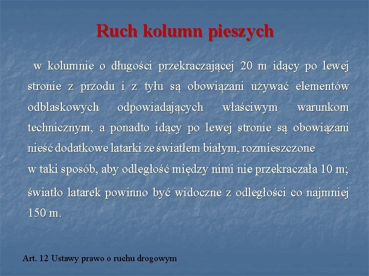 Ruch kolumn pieszych - w kolumnie o długości przekraczającej 20 m idący po lewej