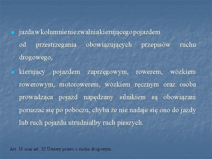 n jazda w kolumnie zwalnia kierującego pojazdem od przestrzegania obowiązujących przepisów ruchu drogowego, n