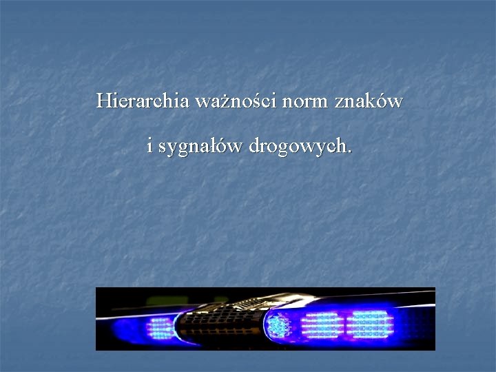 Hierarchia ważności norm znaków i sygnałów drogowych. 