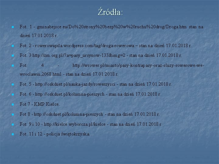 Źródła: n Fot. 1 - gminabejsce. eu/Do%20 strony%20 bezp%20 w%20 ruchu%20 drog/Droga. htm stan