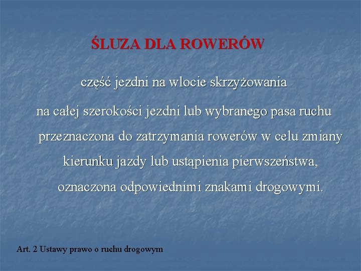 ŚLUZA DLA ROWERÓW część jezdni na wlocie skrzyżowania na całej szerokości jezdni lub wybranego