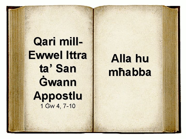 Qari mill. Ewwel Ittra ta’ San Ġwann Appostlu 1 Ġw 4, 7 -10 Alla