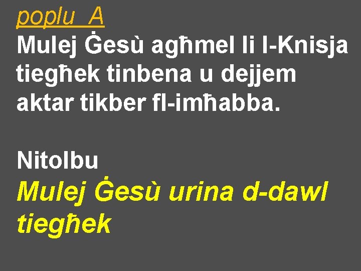 poplu A Mulej Ġesù agħmel li l-Knisja tiegħek tinbena u dejjem aktar tikber fl-imħabba.