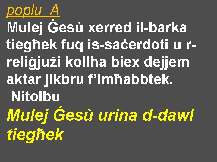 poplu A Mulej Ġesù xerred il-barka tiegħek fuq is-saċerdoti u rreliġjużi kollha biex dejjem