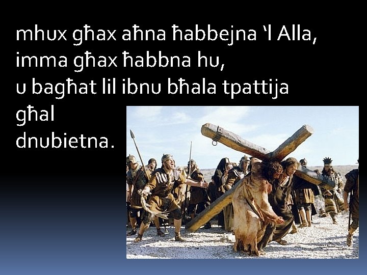 mhux għax aħna ħabbejna ‘l Alla, imma għax ħabbna hu, u bagħat lil ibnu