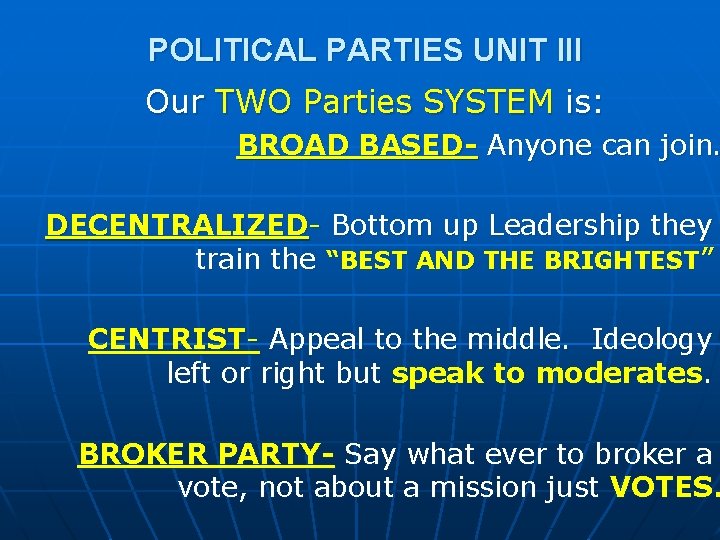 POLITICAL PARTIES UNIT III Our TWO Parties SYSTEM is: BROAD BASED- Anyone can join.