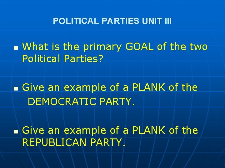 POLITICAL PARTIES UNIT III n n n What is the primary GOAL of the