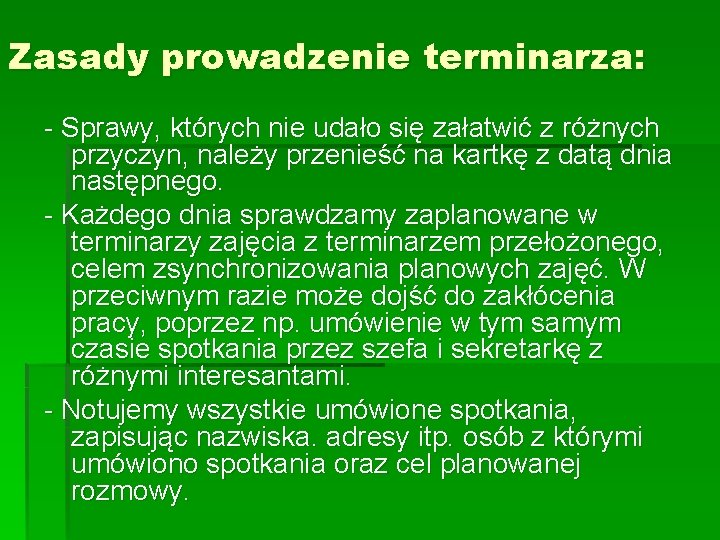 Zasady prowadzenie terminarza: - Sprawy, których nie udało się załatwić z różnych przyczyn, należy