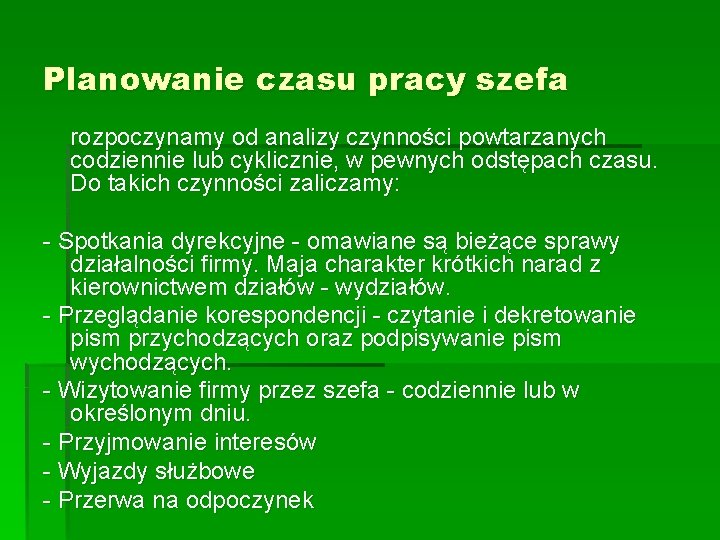 Planowanie czasu pracy szefa rozpoczynamy od analizy czynności powtarzanych codziennie lub cyklicznie, w pewnych