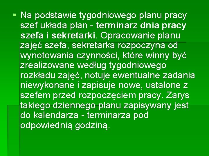 § Na podstawie tygodniowego planu pracy szef układa plan - terminarz dnia pracy szefa