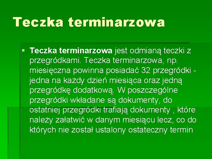 Teczka terminarzowa § Teczka terminarzowa jest odmianą teczki z przegródkami. Teczka terminarzowa, np. miesięczna