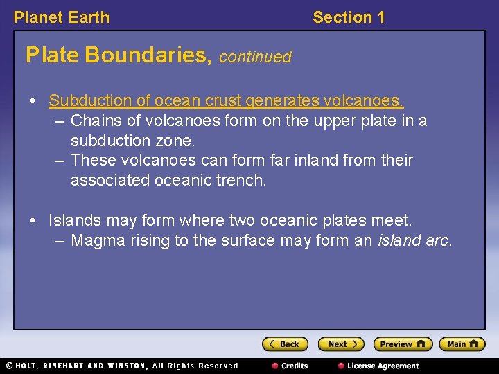 Planet Earth Section 1 Plate Boundaries, continued • Subduction of ocean crust generates volcanoes.