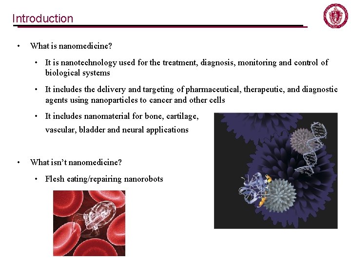 Introduction • What is nanomedicine? • It is nanotechnology used for the treatment, diagnosis, Introduction • What is nanomedicine? • It is nanotechnology used for the treatment, diagnosis,