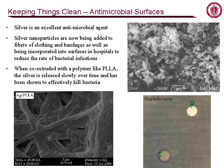 Keeping Things Clean – Antimicrobial Surfaces • Silver is an excellent anti-microbial agent • Keeping Things Clean – Antimicrobial Surfaces • Silver is an excellent anti-microbial agent •