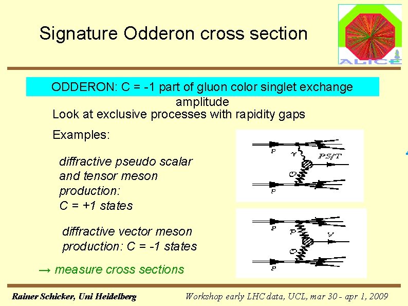 Signature Odderon cross section ODDERON: C = -1 part of gluon color singlet exchange