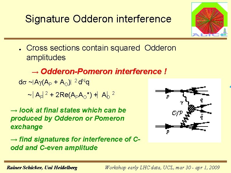 Signature Odderon interference ● Cross sections contain squared Odderon amplitudes → Odderon-Pomeron interference !
