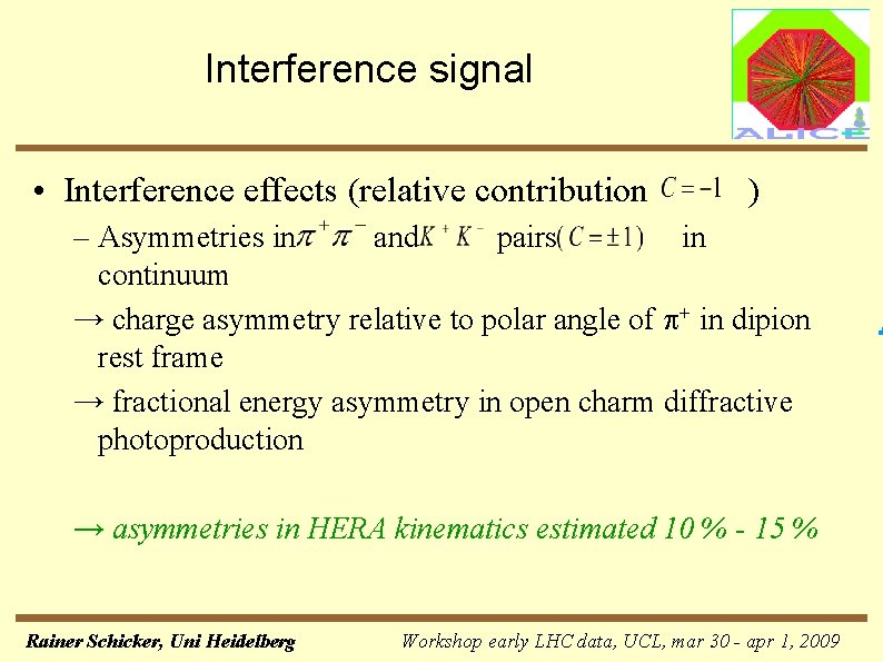 Interference signal • Interference effects (relative contribution ) – Asymmetries in and pairs in