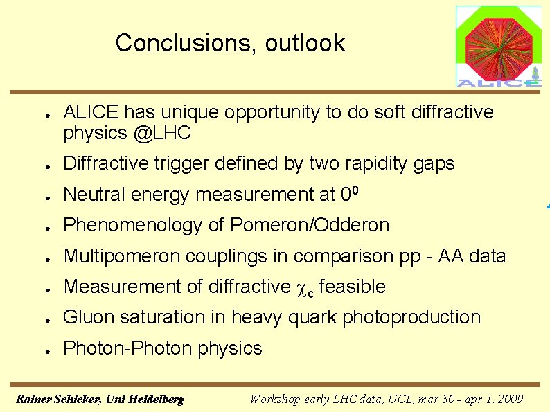 Conclusions, outlook ● ALICE has unique opportunity to do soft diffractive physics @LHC ●