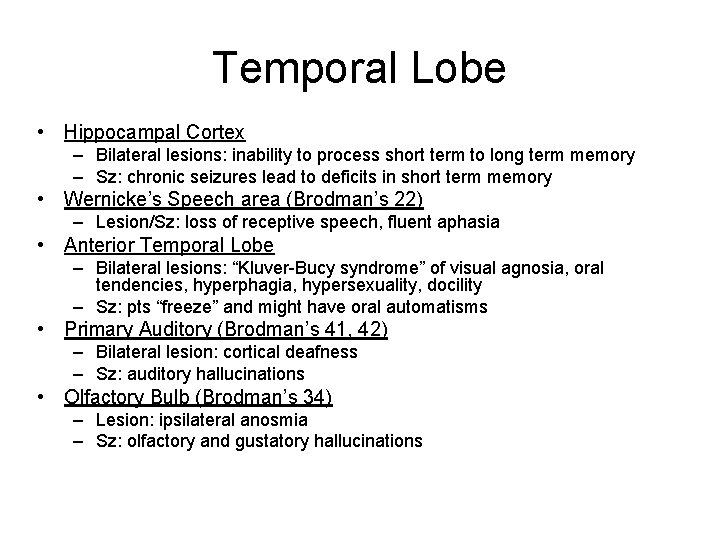 Temporal Lobe • Hippocampal Cortex – Bilateral lesions: inability to process short term to Temporal Lobe • Hippocampal Cortex – Bilateral lesions: inability to process short term to